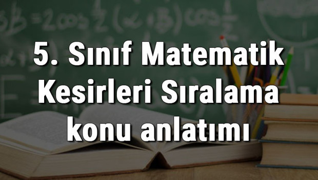 5. Sınıf Matematik Kesirleri Sıralama konu anlatımı