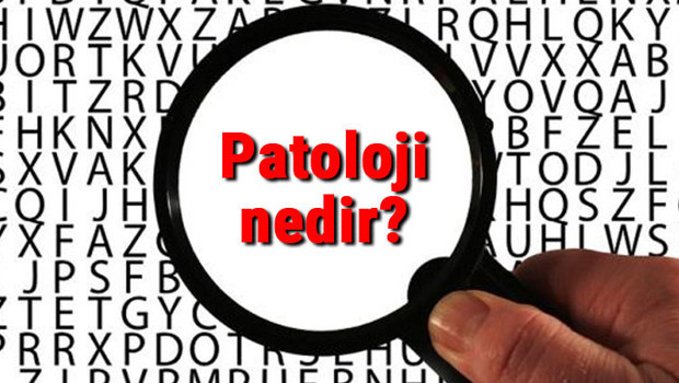 Patoloji nedir? Patalog ne demek? Patoloji uzmanı (Patalog) ne iş yapar?