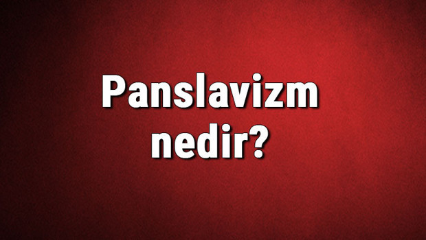 Panslavizm nedir? Balkanlarda panslavizm politikası hakkında bilgi