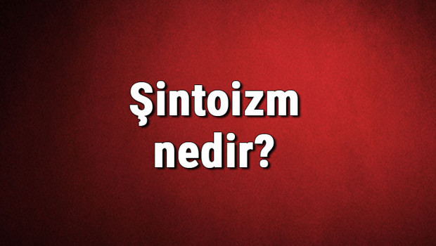 Şintoizm nedir? Şinto dini ne zaman ve nasıl ortaya çıkmıştır? Şintoizm tarihi, özellikleri ve kurucusu hakkında bilgi
