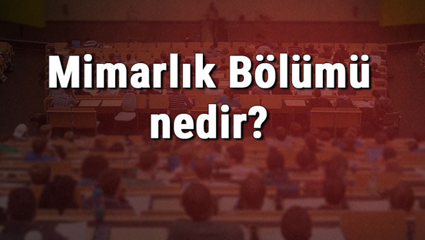 Mimarlık Bölümü nedir ve mezunu ne iş yapar? Bölümü olan üniversiteler, dersleri ve iş imkanları