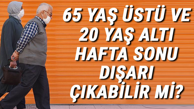 Son dakika haberler: Sokağa çıkma yasağında18-20 yaş altı ve 65 yaş üstü ne zaman dışarı çıkacak İşte 20 yaş altı ve 65 yaş üstü sokağa çıkma saatleri