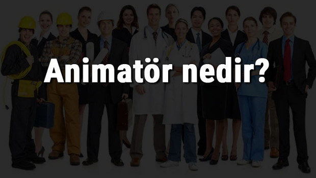 Animatör nedir, ne iş yapar ve nasıl olunur? Animatör olma şartları, maaşları ve iş imkanları