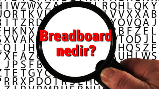 Breadboard nedir ve ne işe yarar? Breadboard (Devre tahtası) nasıl kullanılır?