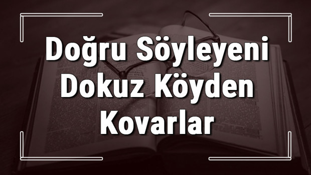 Doğru Söyleyeni Dokuz Köyden Kovarlar atasözünün anlamı ve örnek cümle içinde kullanımı (TDK)