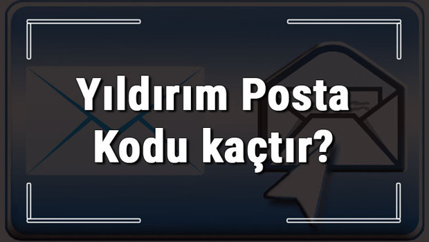 Yıldırım Posta Kodu kaçtır? Bursa'nın ilçesi Yıldırım'ın ve 