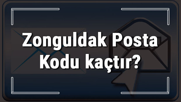 Zonguldak Posta Kodu kaçtır? Zonguldak ili ve ilçelerinin Po