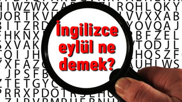 İngilizce eylül ne demek? Eylül kelimesinin İngilizce yazılışı, okunuşu ve söylenişi