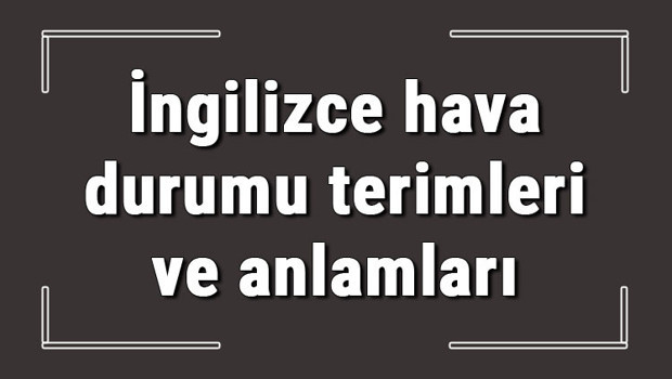 İngilizce hava durumu terimleri ve anlamları
