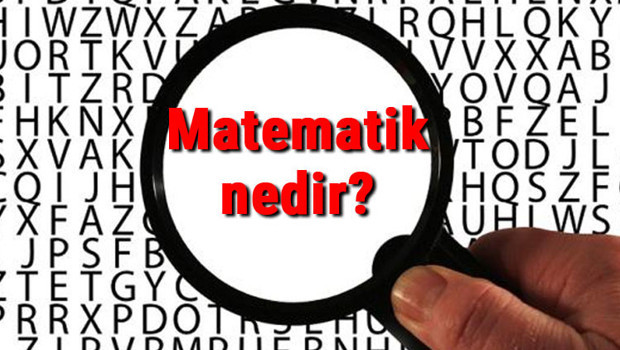 Matematik nedir ve ne işe yarar? Matematik nasıl doğmuş ve ortaya çıkmıştır? Matematik bilimi tarihçesi