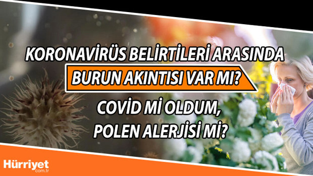 Koronavirüs belirtileri arasında burun akıntısı var mı İşte Kovid-19un tespit edilen yeni belirtileri.. Covid mi oldum, polen alerjisi mi..