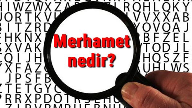 Merhamet nedir? Merhamet tanımı ve TDK sözlük anlamı