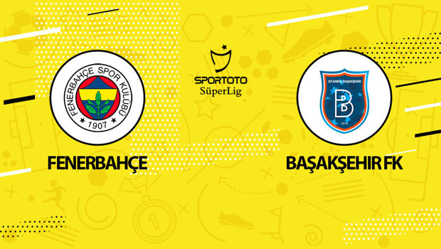 Fenerbahçe Başakşehir maçı ne zaman, saat kaçta, hangi kanaldan yayınlanacak