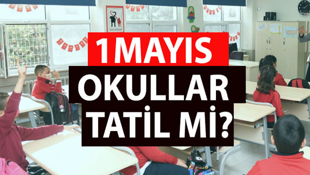 BUGÜN (1 MAYIS) OKULLAR TATİL Mİ, AÇIK MI 1 Mayıs Pazartesi okullar açık mı, ders olacak mı 1 Mayıs Emek ve Dayanışma günü (işçi bayramı) resmi tatil mi İşte detaylar