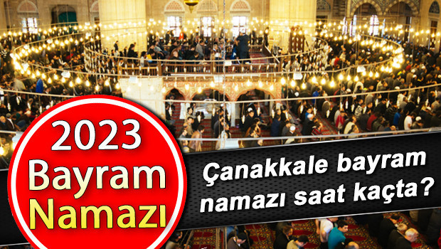 Çanakkale bayram namazı saati 28 Haziran 2023: Çanakkalede Kurban Bayramı namazı saat kaçta, ne zaman kılınacak Diyanet bayram namazı vakitleri
