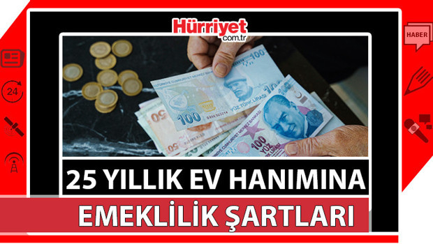 Ev hanımlarına emeklilik şartları.. 25 yıllık ev hanımlarına emeklilik başvurusu ne zaman başlayacak, kimler yararlanacak İşte son durum