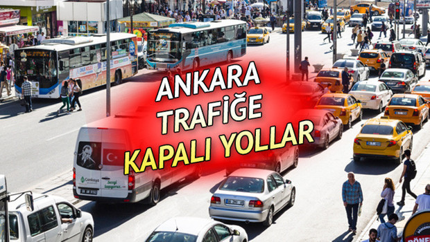 ANKARA KAPALI YOLLAR 4-5 KASIM | Ankarada hafta sonu hangi yollar kapalı olacak Trafiğe kapalı yollar ne zaman açılacak