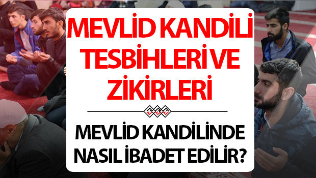 MEVLİD KANDİLİ İBADETLERİ, ZİKİRLERİ VE TESBİHLERİ | Mevlid Kandilinde çekilecek tesbihler ve zikirler neler, kandilde nasıl zikir çekilir | Mevlid Kandili zikirleri ve tesbihleri nelerdir, hangi tesbihler çekilir MEVLİD KANDİLİ İBADETLERİ, ZİKİRLERİ VE TESBİHLERİ | Mevlid Kandilinde çekilecek tesbihler ve zikirler neler, kandilde nasıl zikir çekilir | Mevlid Kandili zikirleri ve tesbihleri nelerdir, hangi tesbihler çekilir