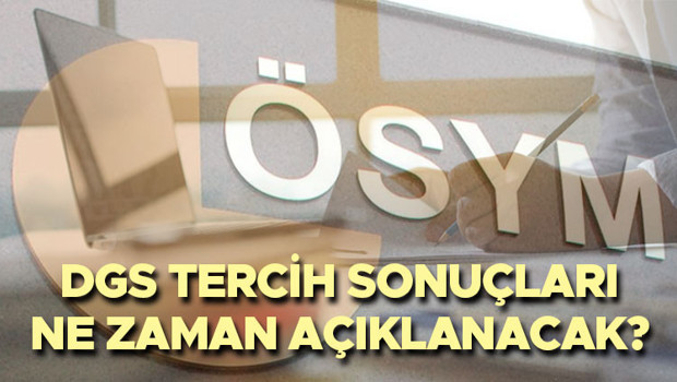 DGS TERCİH SONUÇLARI NE ZAMAN AÇIKLANACAK | Dikey Geçiş Sınavı 2024 tercihleri bugün son mu, bitiyor mu DGS son tercih tarihi