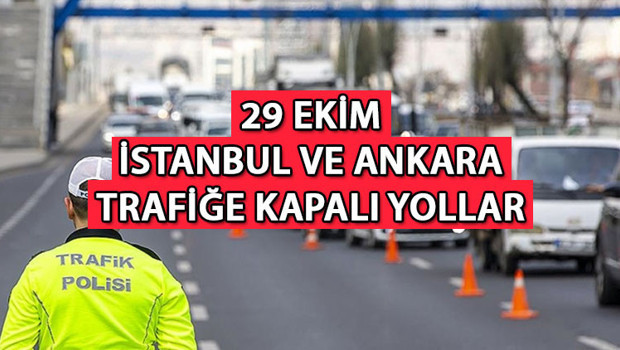 29 EKİM TRAFİĞE KAPALI YOLLAR LİSTESİ || Bugün İstanbul ve Ankarada hangi yollar kapalı, ne zaman açılacak İşte alternatif güzergah bilgisi...