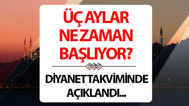 Üç Aylar ne zaman başlıyor, Recep ayı 1 Ocakta mı başlayacak 2025 Üç Aylar başlangıç tarihi