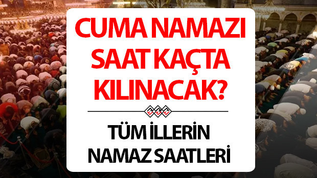 CUMA NAMAZI SAATİ İSTANBUL ANKARA İZMİR BURSA VE İL İL 14 ŞUBAT 2025 (Diyanet namaz vakitleri ekranı görüntüleme) | Bu hafta cuma namazı saat kaçta kılınacak, kaç rekat, nasıl kılınır Cuma namazı ne kadar sürer