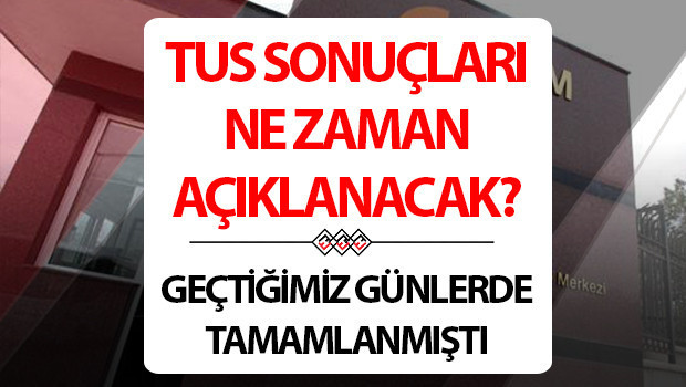 TUS tercih sonuçları açıklandı mı, ne zaman açıklanacak 2025 ÖSYM TUS sonuç sorgulama detayları