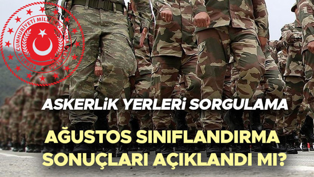 Askerlik yerleri ne zaman açıklanacak Ağustos 2025 || MSB 2025 Ağustos askerlik sınıflandırma sonuçları belli oldu mu, nereden ve nasıl öğrenilir E-Devlet askerlik celbi sorgulama ekranı