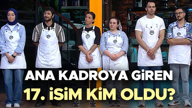 MASTERCHEF ANA KADROYA KİM GİRDİ, KİM KAZANDI 30 Temmuz 2025-Çarşamba (Son bölüm) | Dün akşam MasterChef ana kadroya giren 17. yarışmacı kim oldu, yukarı kim çıktı İşte ter döken gecede MasterChef Türkiye 2025te önlüğü kazanan son isim...