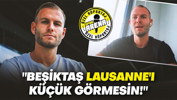 Berkay Dabanlı: Beşiktaş'ı zor bir deplasman bekliyor | Lausanne nasıl bir takım & En tehlikeli isim