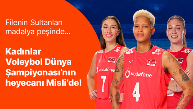 Filenin Sultanları madalya peşinde… Kadınlar Voleybol Dünya Şampiyonası’nın heyecanı Misli’de!