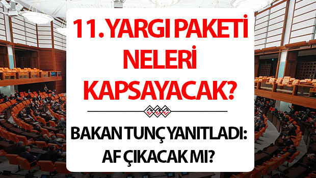11. YARGI PAKETİ İÇERİĞİ VE MADDELERİ 2025 SON DAKİKA | 11. Yargı Paketi ne zaman çıkacak, içeriği nedir, neleri kapsıyor, ne zaman Meclise gelecek Af çıkacak mı Bakan Tunç yanıt verdi