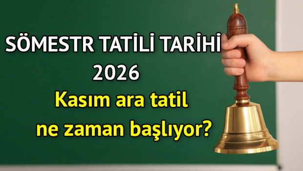 Yarıyıl tatili 2026 hangi tarihte Kasım ara tatil (ilk ara tatil) ne zaman başlıyor Kasım ara tatili ve sömestr tatili tarihleri belli oldu