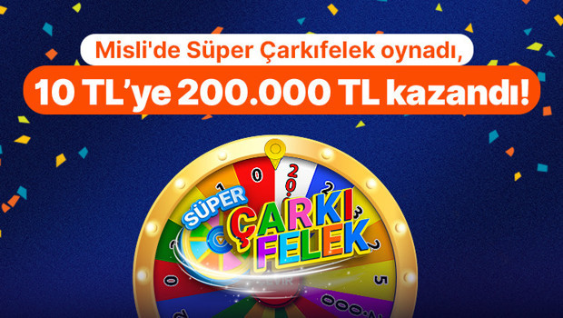 Misli'de Süper Çarkıfelek oynadı, 10 TL’ye 200.000 TL kazandı!