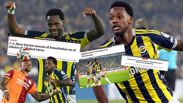Fenerbahçe-Galatasaray derbisi dünya basınında manşetlerde! 'Jhon Duran sonsuza dek hatırlanacak'