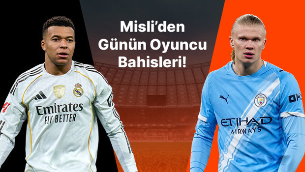 Bu akşam gözler Mbappe ve Haaland’ın üzerinde… İşte Misli’den günün oyuncu bahisleri