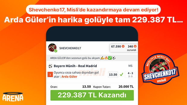 Shevchenko17, Misli’de kazandırmaya devam ediyor! Arda Güler’in harika golüyle tam 229.387 TL…