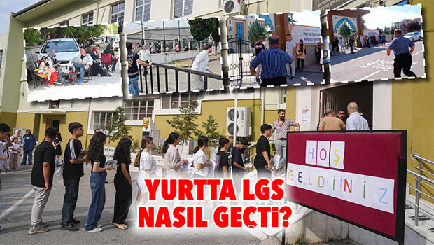 Yurtta LGS nasıl geçti?
