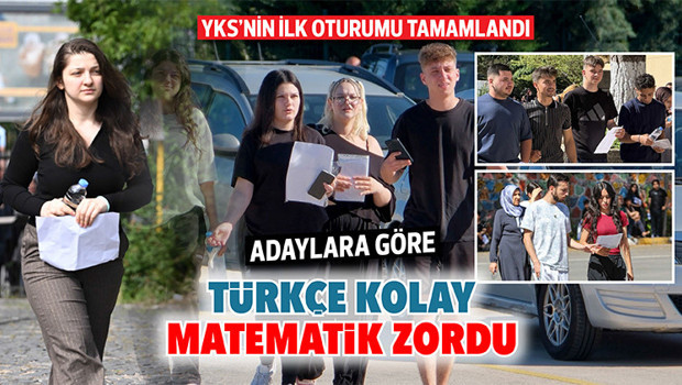 YKS’nin ilk oturumu tamamlandı... Adaylara göre Türkçe kolay, matematik zordu