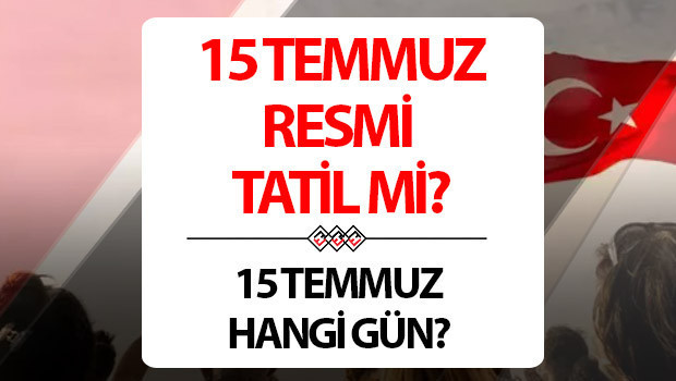 15 TEMMUZ (BUGÜN) RESMİ TATİL Mİ 2026 || 15 Temmuz kaç gün tatil, yarım gün mü, kamu kurumları kapalı mı İşte 15 Temmuz resmi tatil tarihi 2026