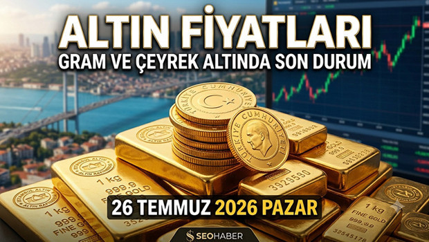 Bugün Altın Fiyatlarında Son Dakika (26 Temmuz 2026): Hafta Sonu Gram ve Çeyrek Altın Ne Kadar Oldu Altın Fiyatları Düşüyor Mu, Yükseliyor Mu