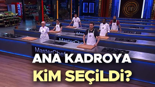 MasterChef ana kadroya kim girdi 6 Ağustos 2026 Perşembe | Dün akşam MasterChef son bölüm kadroya giren 18. isim kim oldu, kim kazandı, yukarı kim çıktı İşte MasterChef son bölüm kazanan isim