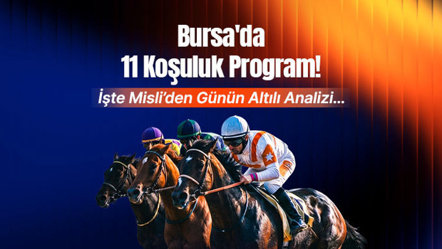 Bursa'da 11 koşuluk program! İşte Misli'den günün altılı analizi... haber görseli