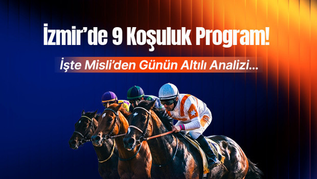 İzmir’de 9 koşuluk program! İşte Misli’den günün altılı analizi… haber görseli