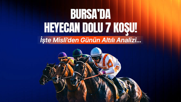 Bursa'da heyecan dolu 7 koşu! İşte Misli'den günün altılı.