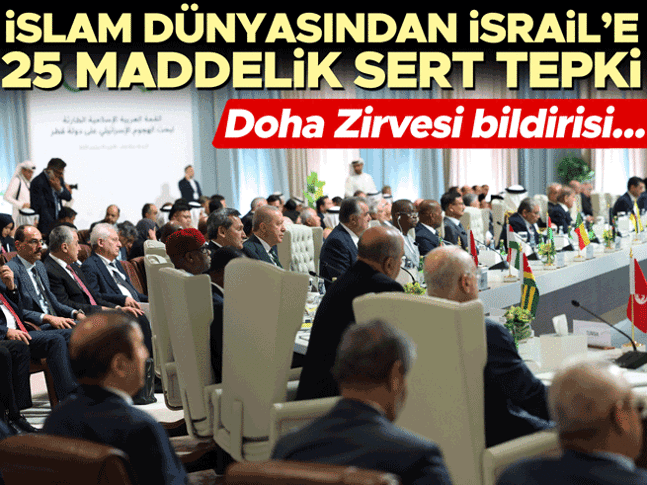 DOHA zirvesi bildirisi... İslam dünyasından İsraile 25 maddelik sert tepki
