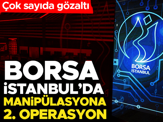 Borsa İstanbulda manipülasyon soruşturmasında ikinci dalga operasyonu: 11 kişi gözaltına alındı
