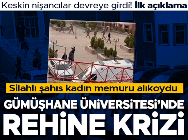 Son dakika... Gümüşhane Üniversitesi’nde silahlı kişi, kadın memuru rehin aldı