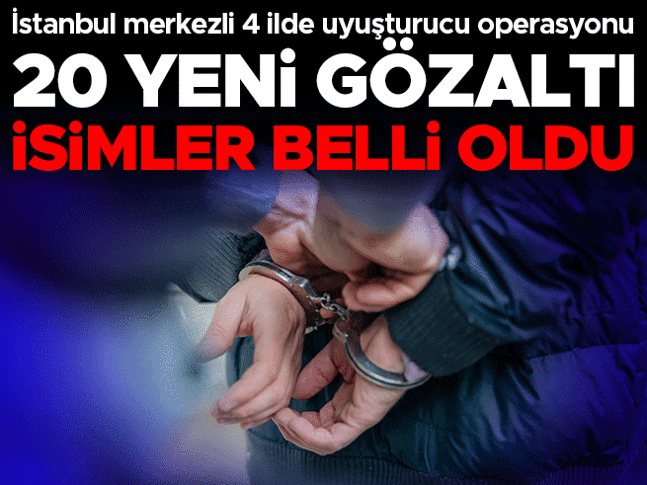 Uyuşturucu soruşturmasında 22 gözaltı kararı 4 ilde eş zamanlı operasyon