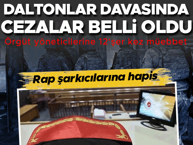 Daltonlar davasında örgüt yöneticilerinin ve diğer sanıkların cezaları belli oldu | Rap şarkıcılarına hapis